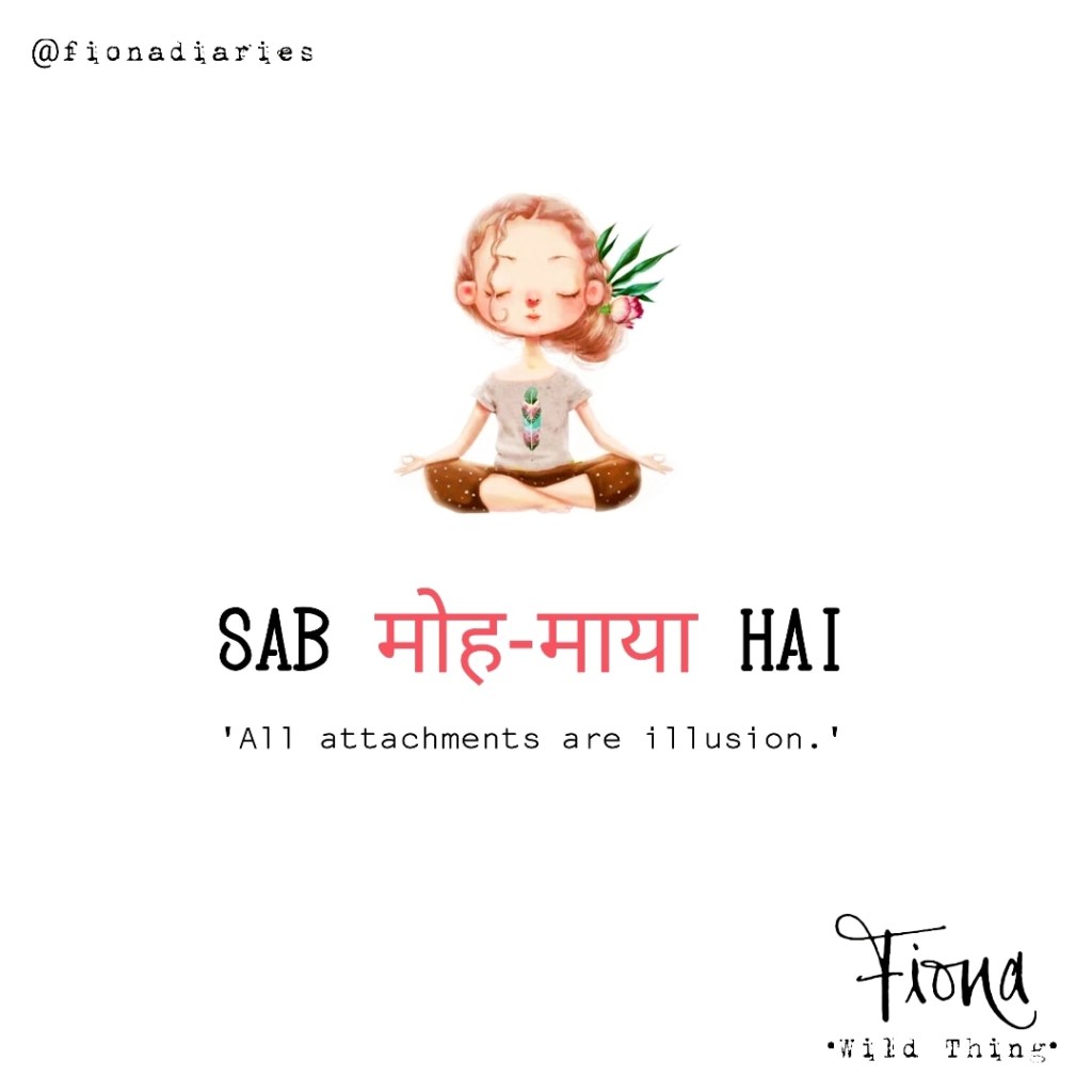 Moh-Maya : All attachments are&nbsp;illusion